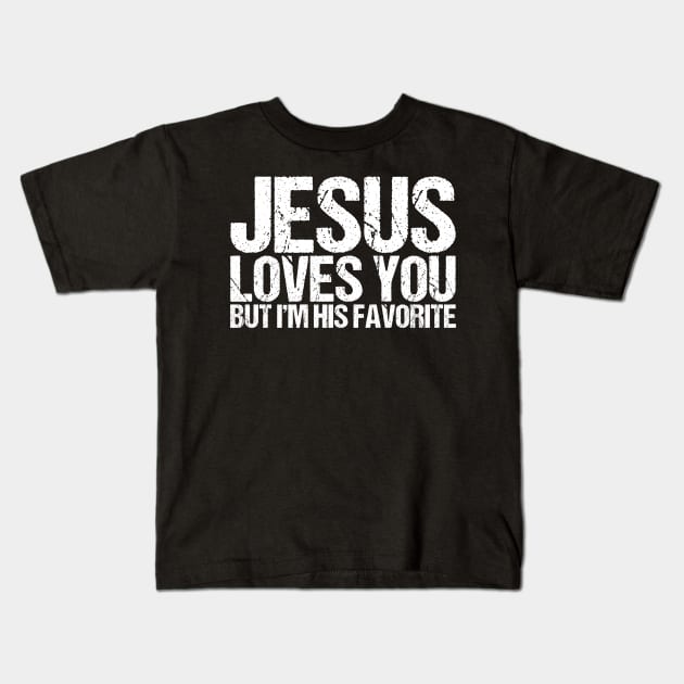 Jesus Loves You But I'm His Favorite Kids T-Shirt by shirtsbase